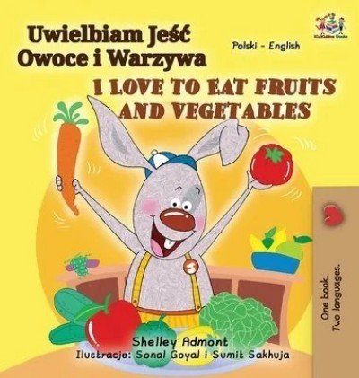 I Love to Eat Fruits and Vegetables  -  in Polish and English   (HC)