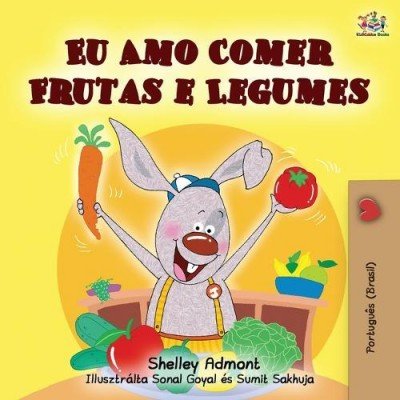 I Love to Eat Fruits and Vegetables  -  in Portuguese Brazilian only   (PB)