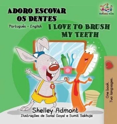 I Love to Brush My Teeth - in Portuguese (Brazilian) and English (HC)