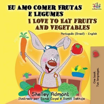 I Love to Eat Fruits and Vegetables  -  in Portuguese (Brazilian) and English   (PB)