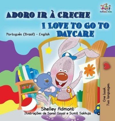 I Love to Go to Daycare - in Portuguese (Brazilian) and English (HC)