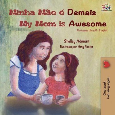 My Mom is Awesome  -  in Portuguese (Brazilian) and English   (PB)