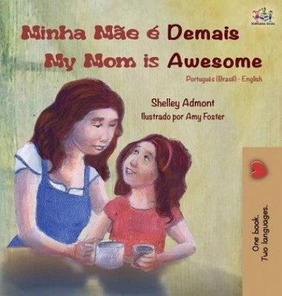 My Mom is Awesome  -  in Portuguese (Brazilian) and English   (HC)