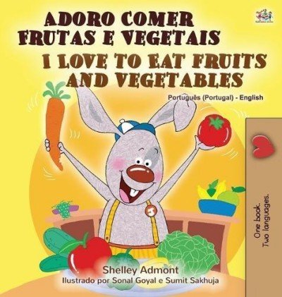 I Love to Eat Fruits and Vegetables  -  in Portuguese (Portugal) and English   (HC)