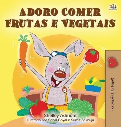 I Love to Eat Fruits and Vegetables  -  in Portuguese Portugal only   (HC)