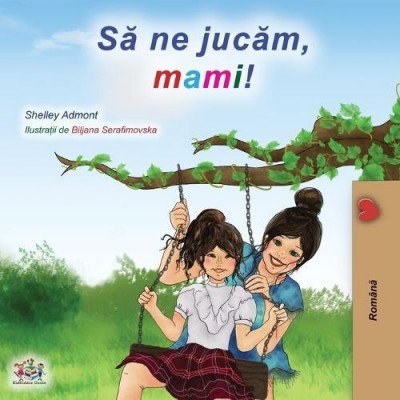 Lets Play, Mom!  -  in Romanian only   (PB)