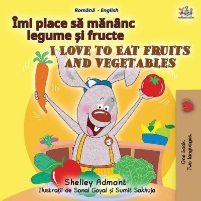 I Love to Eat Fruits and Vegetables  -  in Romanian and English   (PB)