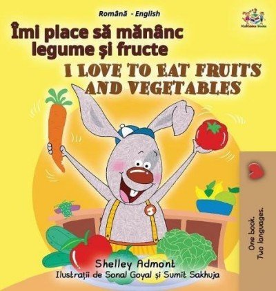 I Love to Eat Fruits and Vegetables  -  in Romanian and English   (HC)