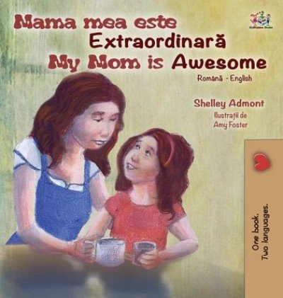 My Mom is Awesome - in Romanian and English (HC)
