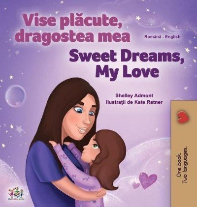 Sweet Dreams, My Love - in Romanian and English (HC)