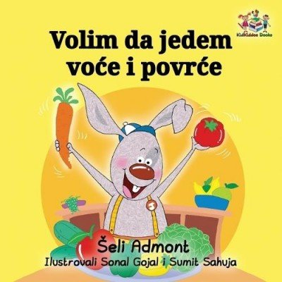 I Love to Eat Fruits and Vegetables - in Serbian Latin only (PB)