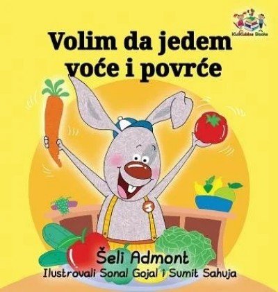 I Love to Eat Fruits and Vegetables - in Serbian Latin only (HC)