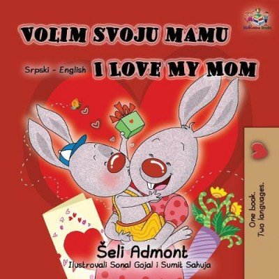 I Love My Mom - in Serbian Latin and English (PB)