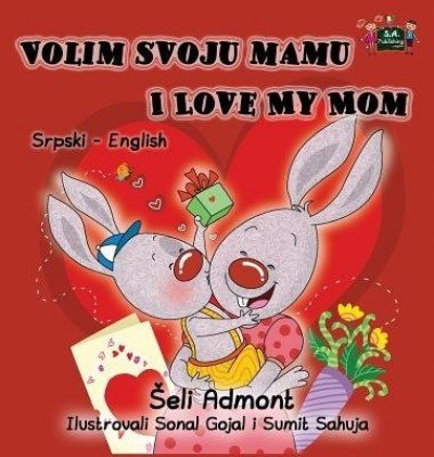 I Love My Mom - in Serbian Latin and English (HC)
