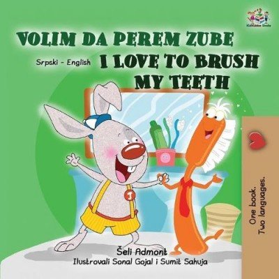 I Love to Brush My Teeth - in Serbian Latin and English (PB)