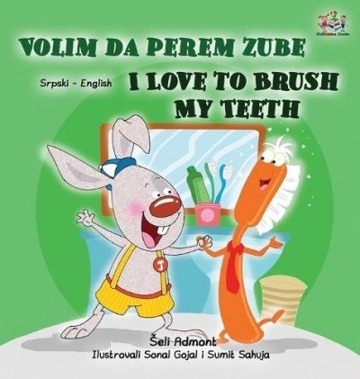 I Love to Brush My Teeth - in Serbian Latin and English (HC)