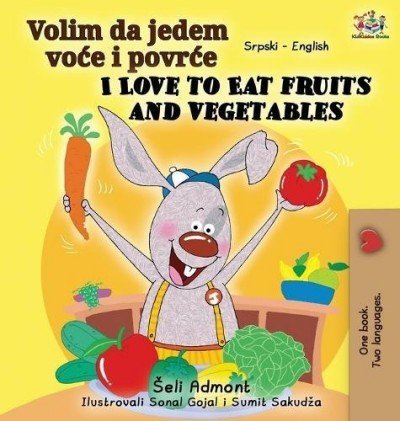 I Love to Eat Fruits and Vegetables - in Serbian Latin and English (HC)
