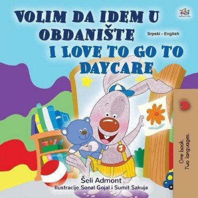 I Love to Go to Daycare  -  in Serbian Latin and English   (PB)