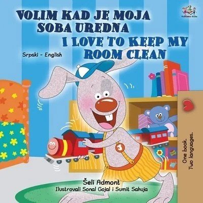 I Love to Keep My Room Clean  -  in Serbian Latin and English   (PB)