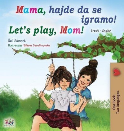 Lets Play, Mom! - in Serbian Latin and English (HC)