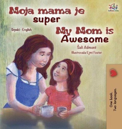 My Mom is Awesome - in Serbian Latin and English (HC)