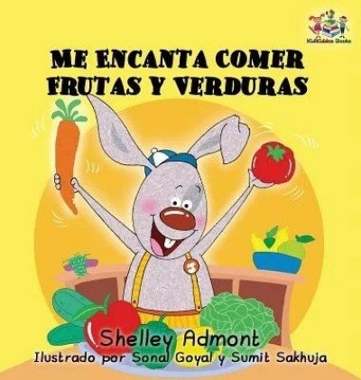 I Love to Eat Fruits and Vegetables  -  in Spanish only   (HC)