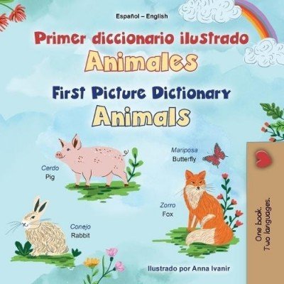 First Picture Dictionary - Animals - in Spanish and English (PB)