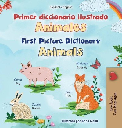 First Picture Dictionary - Animals - in Spanish and English (HC)