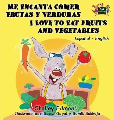 I Love to Eat Fruits and Vegetables  -  in Spanish and English   (HC)