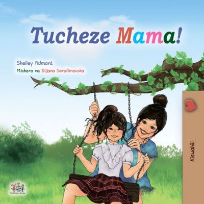 Lets Play, Mom! - in Swahili only (HC)