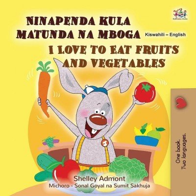I Love to Eat Fruits and Vegetables  -  in Swahili and English   (PB)