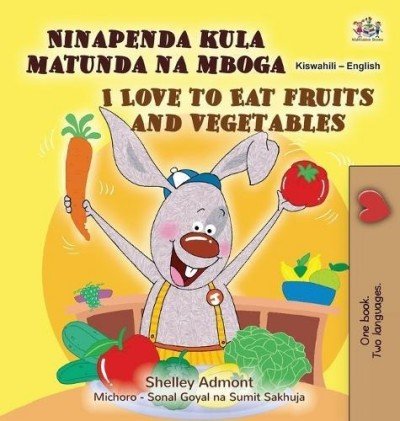 I Love to Eat Fruits and Vegetables  -  in Swahili and English   (HC)