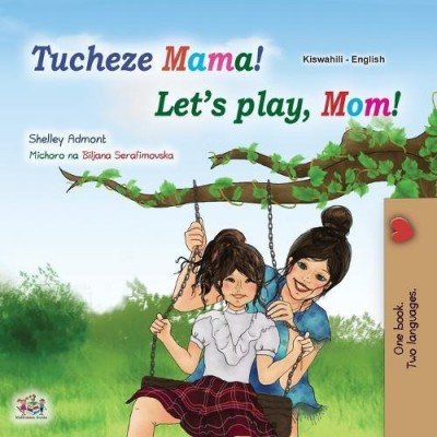 Lets Play, Mom! - in Swahili and English (PB)