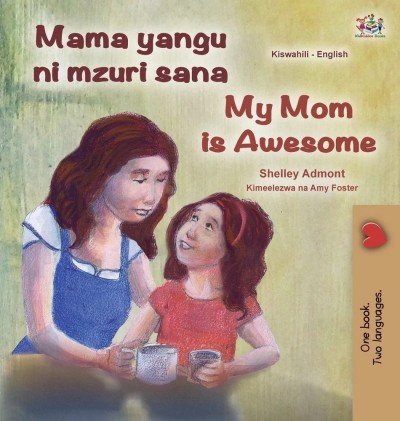 My Mom is Awesome - in Swahili and English (HC)