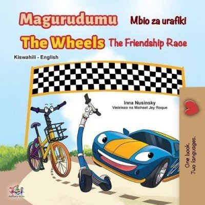 The Wheels: The Friendship Race  -  in Swahili and English   (PB)