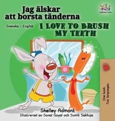I Love to Brush My Teeth  -  in Swedish and English   (HC)