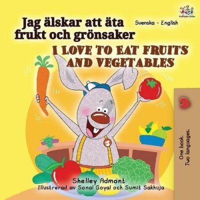 I Love to Eat Fruits and Vegetables  -  in Swedish and English   (PB)