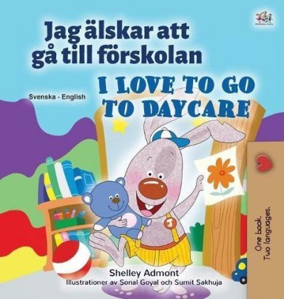 I Love to Go to Daycare  -  in Swedish and English   (HC)