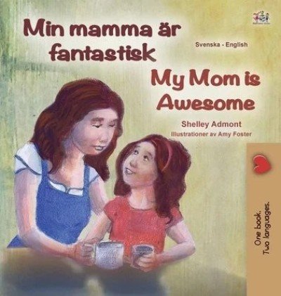 My Mom is Awesome - in Swedish and English (HC)