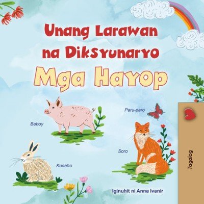 First Picture Dictionary - Animals  -  in Tagalog only   (HC)