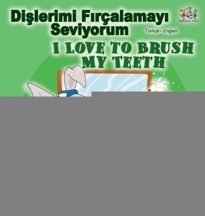 I Love to Brush My Teeth - in Turkish and English (HC)