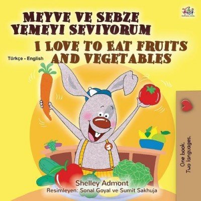 I Love to Eat Fruits and Vegetables  -  in Turkish and English   (PB)