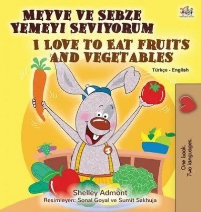 I Love to Eat Fruits and Vegetables  -  in Turkish and English   (HC)