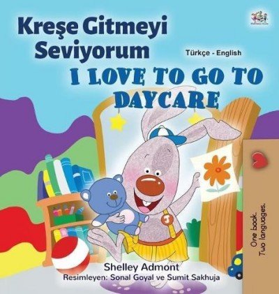 I Love to Go to Daycare  -  in Turkish and English   (HC)