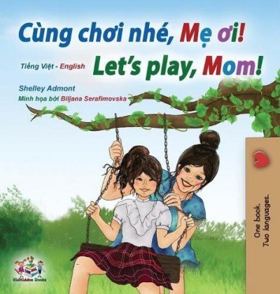 Lets Play, Mom! - in Vietnamese and English (HC)