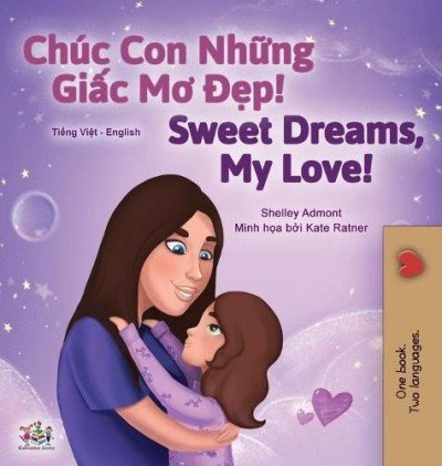 Sweet Dreams, My Love  -  in Vietnamese and English   (HC)