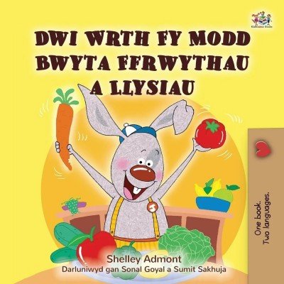 I Love to Eat Fruits and Vegetables - in Welsh only (PB)