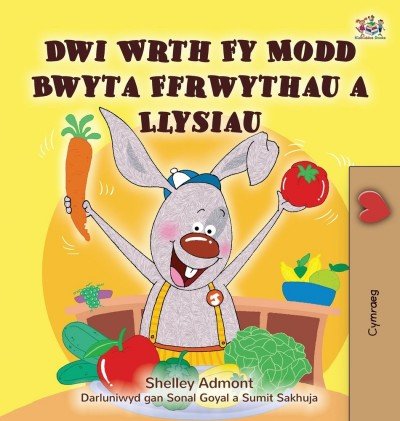I Love to Eat Fruits and Vegetables - in Welsh only (HC)