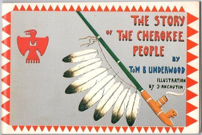 The Story of the Cherokee People by Tom B. Underwood