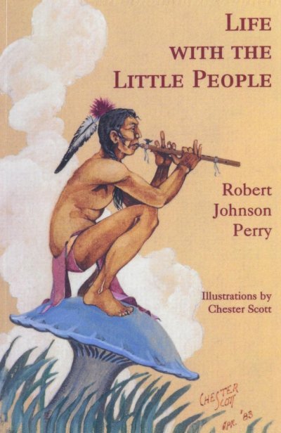 LIFE WITH THE LITTLE PEOPLE by Robert Johnson Perry